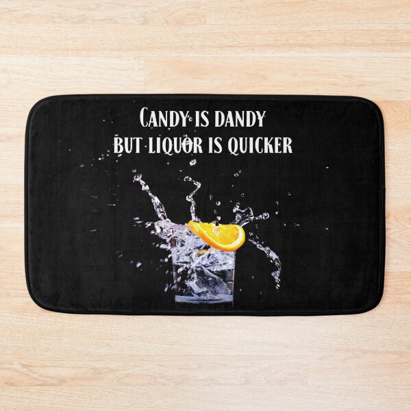 Item preview, Copy of Candy is dandy but liquor is quicker. White text. designed and sold by janesg.