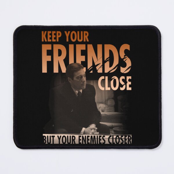 Item preview, Keep Your Friends Close But Your Enemies Closer designed and sold by Aleksandar Kostjuk.