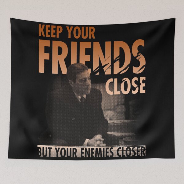 Item preview, Keep Your Friends Close But Your Enemies Closer designed and sold by Aleksandar Kostjuk.