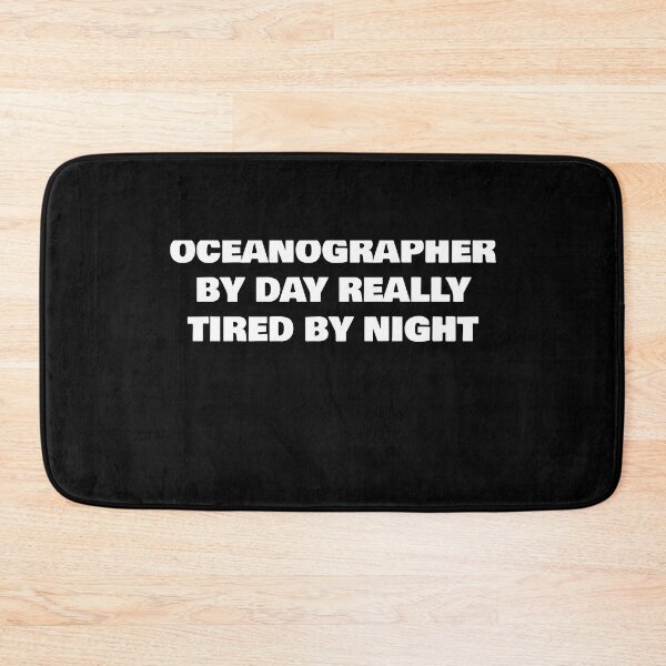 Item preview, OCEANOGRAPHER BY DAY REALLY TIRED BY NIGHT designed and sold by joebrad.