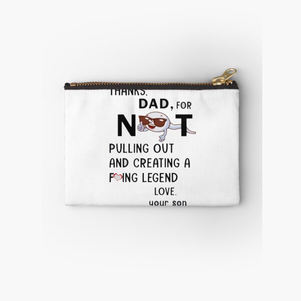 Item preview, Thanks dad for not pulling out and creating a fucking legend love your son designed and sold by smallcatvn.