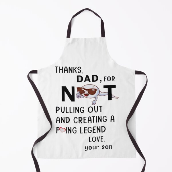 Item preview, Thanks dad for not pulling out and creating a fucking legend love your son designed and sold by smallcatvn.
