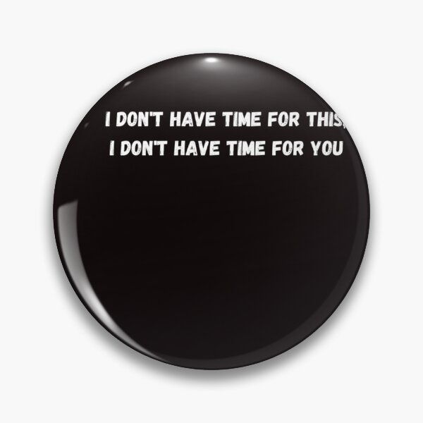 Item preview, I don’t have time for this, I don’t have time for you - Anna Delvey Quote Classic T-Shirt designed and sold by JustinJaspers.
