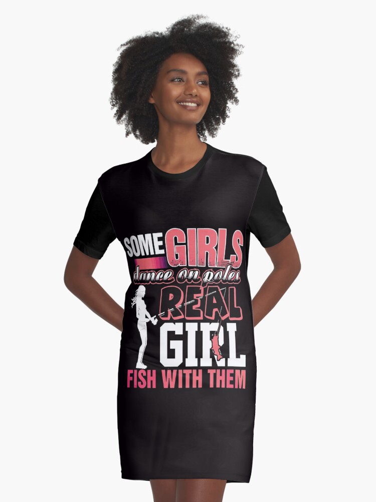 FISHING GIRL - REAL GIRLS FISH WITH FISH T SHIRT Graphic T-Shirt Dress for  Sale by chihai