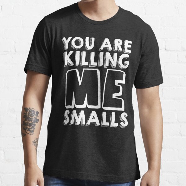 Baseball T Shirt You’re Killing Me Smalls T Shirt For Sale By Chihai Redbubble Baseball