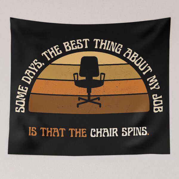 Item preview, Some days the best thing about my job is that the chair spins designed and sold by lolora.