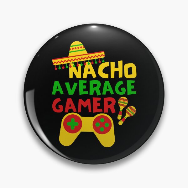 Item preview, Nacho Average Gamer, Cinco de Mayo Gaming designed and sold by FNStuff.