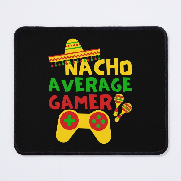 Item preview, Nacho Average Gamer, Cinco de Mayo Gaming designed and sold by FNStuff.