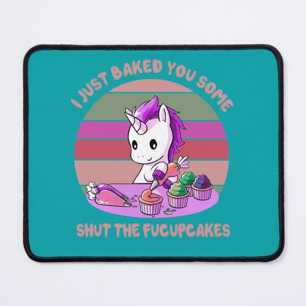 Item preview, I Just Baked You Some Shut The Fucupcakes Cute Unicorn, For Man For Women Handmade For Boys, Trending Now designed and sold by CAMERONSTORE.