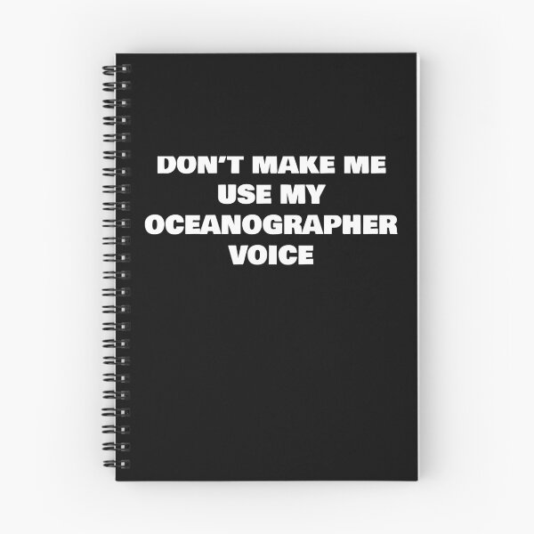 Item preview, DON’T MAKE ME USE MY OCEANOGRAPHER VOICE designed and sold by joebrad.