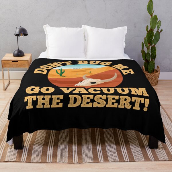 Item preview, Don't Bug Me, Go Vacuum The Desert - Funny Sarcastic Saying Essential designed and sold by VincentKoning.