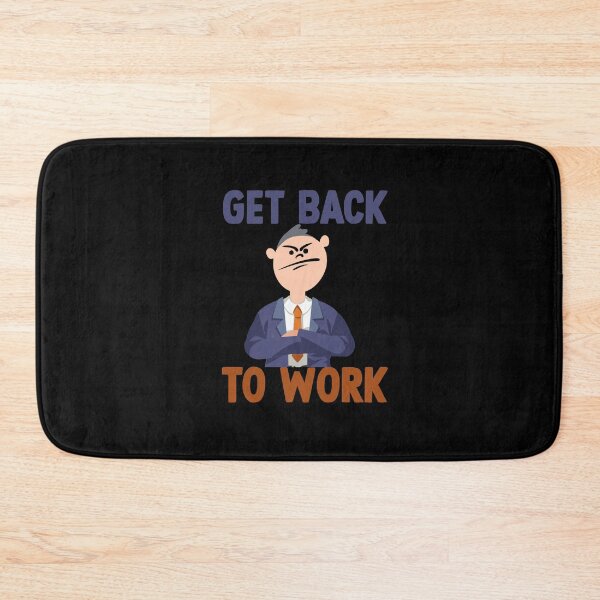Item preview, Get back to work funny designed and sold by DopeDesign111.