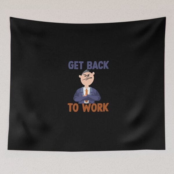 Item preview, Get back to work funny designed and sold by DopeDesign111.