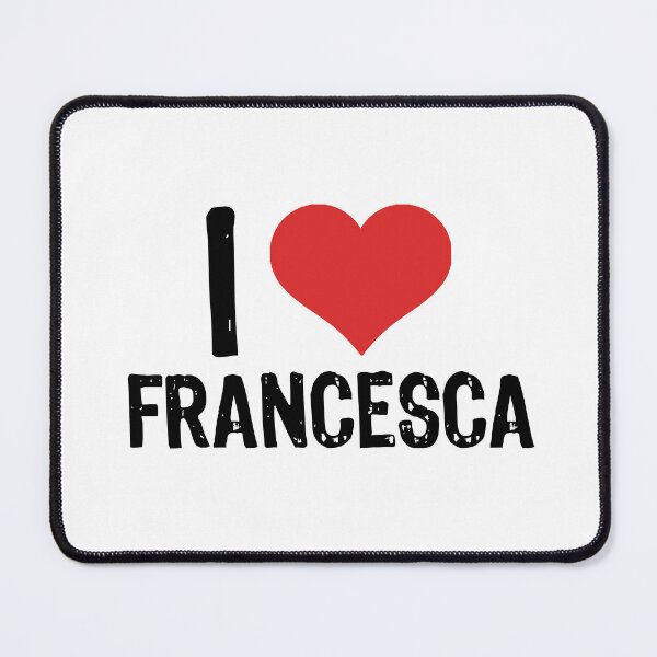 Item preview, I Love Francesca designed and sold by The "I Love Everything" Shop.