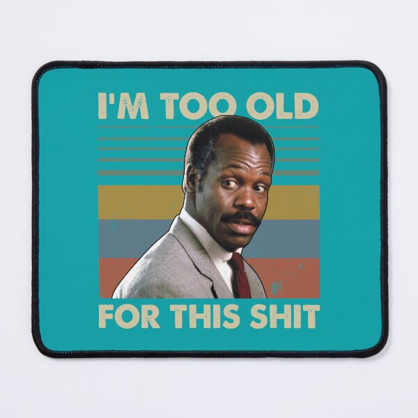 Item preview, Im Too Old For This Shit Vintage Danny Glover Lethal Weapon For Man For Women Hot Idea, Trending Now designed and sold by CAMERONSTORE.