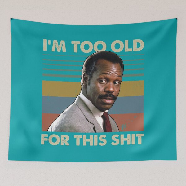 Item preview, Im Too Old For This Shit Vintage Danny Glover Lethal Weapon For Man For Women Hot Idea, Trending Now designed and sold by CAMERONSTORE.