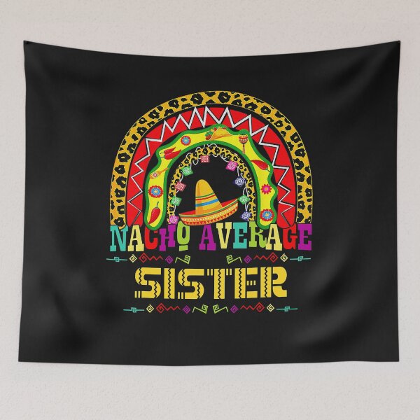 Item preview, Nacho Average Sister Cinco De Mayo Rainbow Mexican Fiesta  designed and sold by zorinaabzs143.