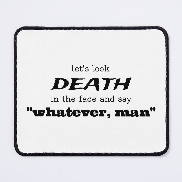 Item preview, whatever, death (black text) designed and sold by aj4787.