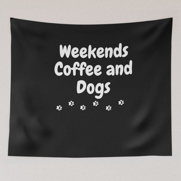 Item preview, Weekends coffee and dogs. Dogs before coffee. designed and sold by Doggymadness.