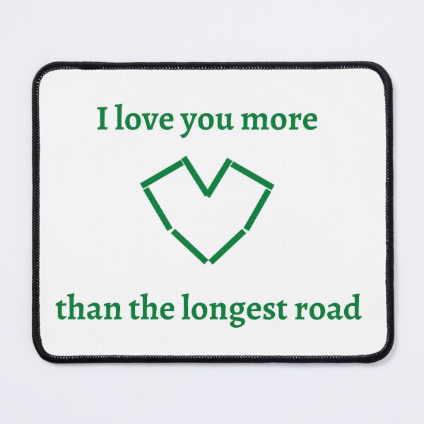 Item preview, I love you more than the longest road (green) designed and sold by jarryzard95.