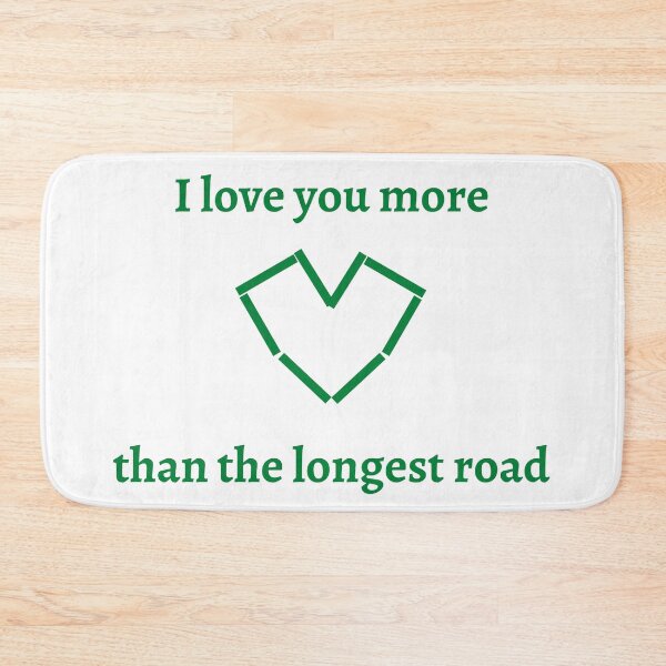 Item preview, I love you more than the longest road (green) designed and sold by jarryzard95.