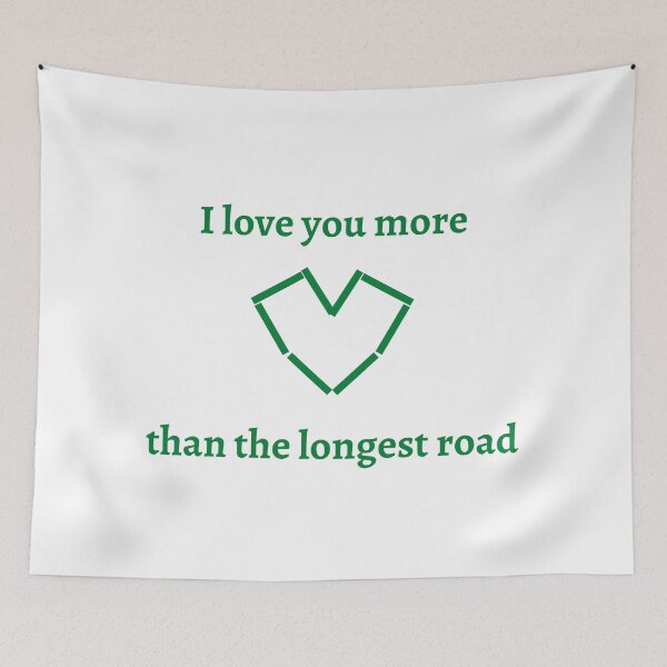Item preview, I love you more than the longest road (green) designed and sold by jarryzard95.