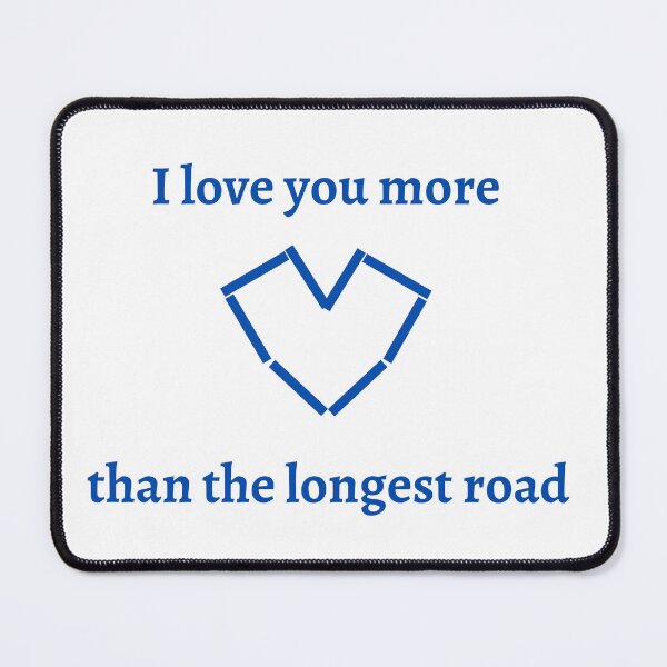 Item preview, I love you more than the longest road (blue) designed and sold by jarryzard95.