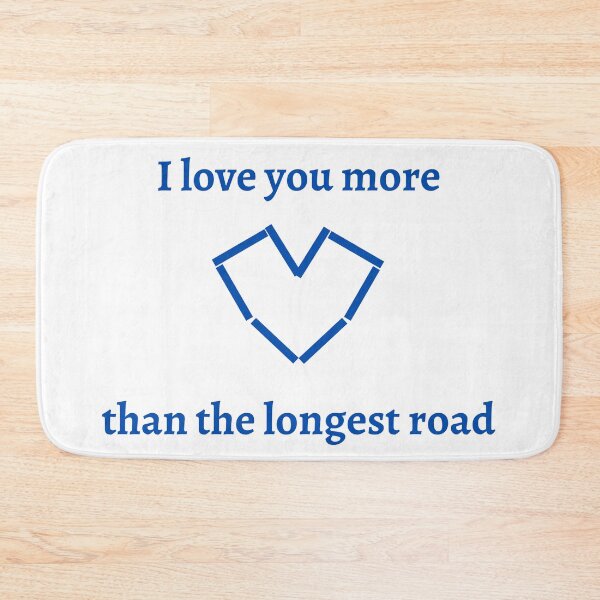 Item preview, I love you more than the longest road (blue) designed and sold by jarryzard95.