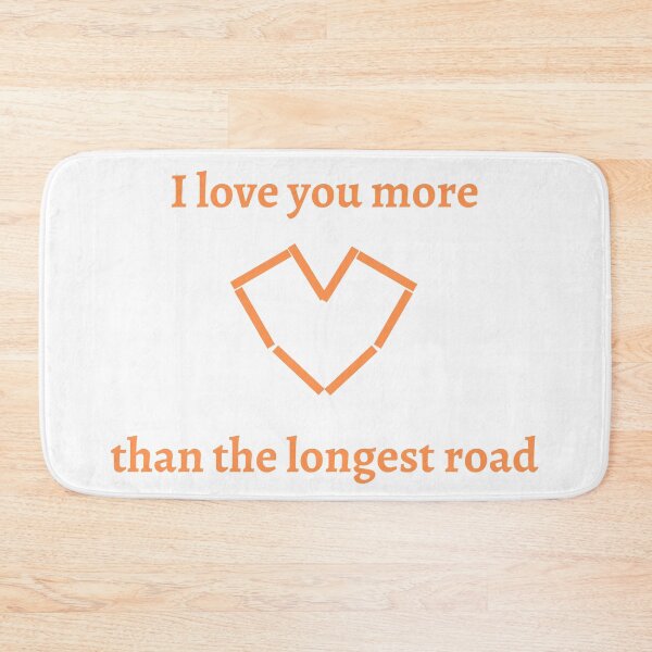 Item preview, I love you more than the longest road (orange) designed and sold by jarryzard95.