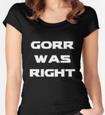 Gorr Was Right Women's Fitted Scoop T-Shirt