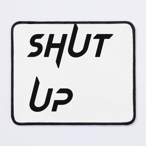 Item preview, Shut up designed and sold by Arthinkink.