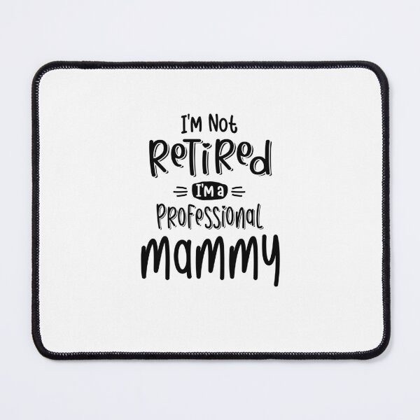 Item preview, I'm Not Retired I'm a Professional Mammy - Mothers Day designed and sold by cidolopez.