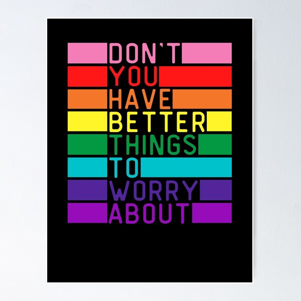 Item preview, Don't You Have Better Things To Worry About LGBT. LGBTQ Pride designed and sold by Subtle Pride Shop.