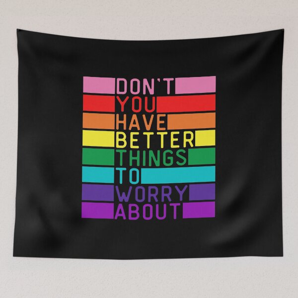 Item preview, Don't You Have Better Things To Worry About LGBT. LGBTQ Pride designed and sold by Subtle Pride Shop.