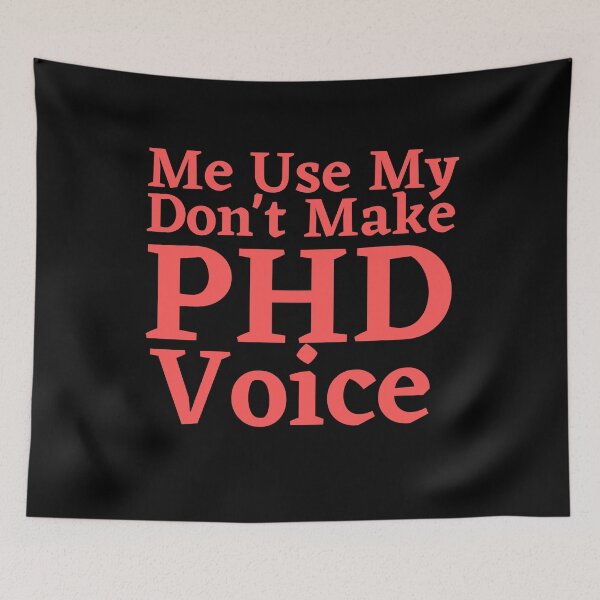 Item preview,  Don't Make Me Use My PHD Voice Funny Graduation designed and sold by badretop.