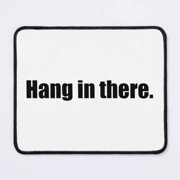 Item preview, Hang in there. designed and sold by Directors Kat.