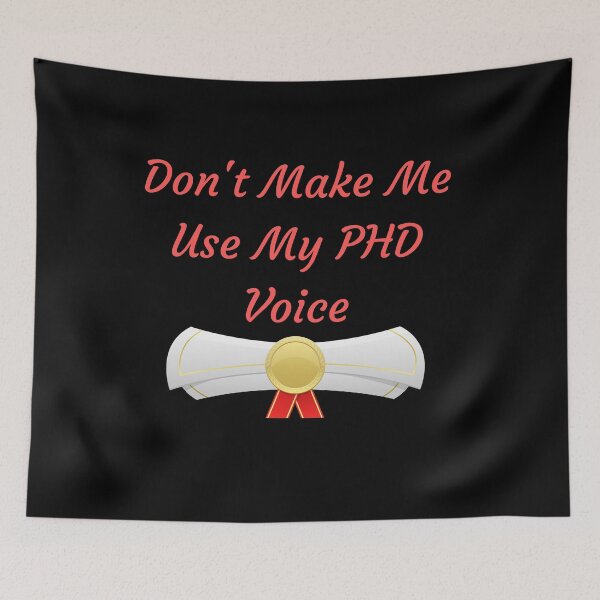 Item preview,  Don't Make Me Use My PHD Voice Funny Graduation designed and sold by badretop.