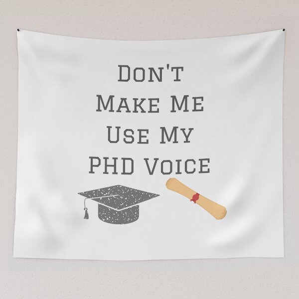 Item preview,  Don't Make Me Use My PHD Voice Funny Graduation designed and sold by badretop.