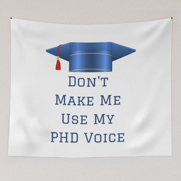 Item preview,  Don't Make Me Use My PHD Voice Funny Graduation designed and sold by badretop.