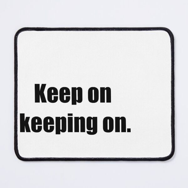 Item preview, Keep on keeping on. designed and sold by Moosman.