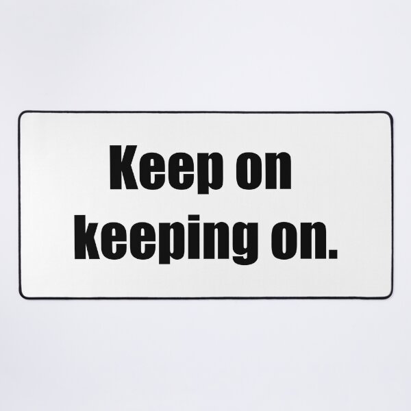 Item preview, Keep on keeping on. designed and sold by Moosman.
