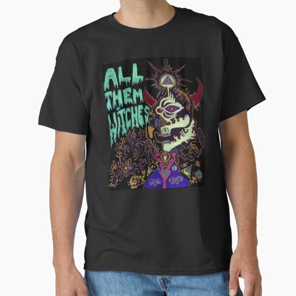 ALL THEM WITCHES Classic T-Shirt