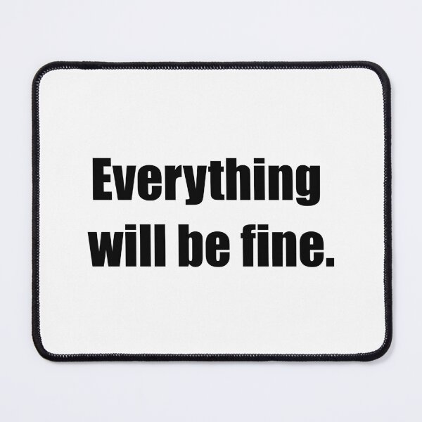 Item preview, Everything will be fine. designed and sold by Moosman.