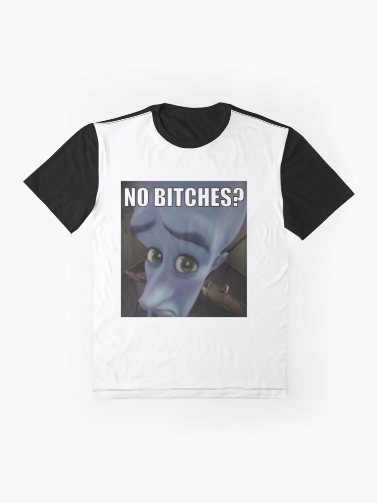 "No Bitches Megamind Meme" T-shirt For Sale By Kamilesz | Redbubble ...