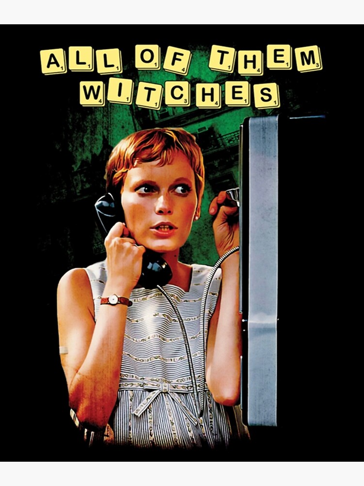 "Rosemarys baby All of them witches " Poster for Sale by TiffyArtssy