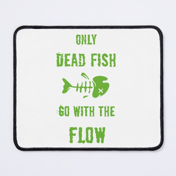 Item preview, Only dead fish go with the flow designed and sold by 4You4U.