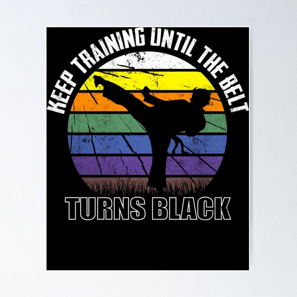 Item preview, Keep Training Until Belt Turns Black Karate Taekwondo Judo designed and sold by KimberlyxMenard.