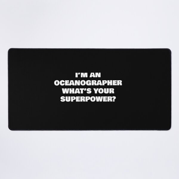Item preview, I’M AN OCEANOGRAPHER WHAT’S YOUR SUPERPOWER? designed and sold by joebrad.
