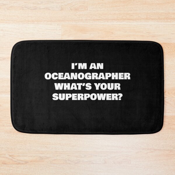 Item preview, I’M AN OCEANOGRAPHER WHAT’S YOUR SUPERPOWER? designed and sold by joebrad.