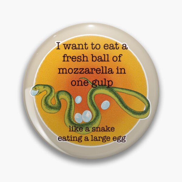 Item preview, I want to eat a fresh ball of mozzarella in one gulp designed and sold by Audrey Pearson.